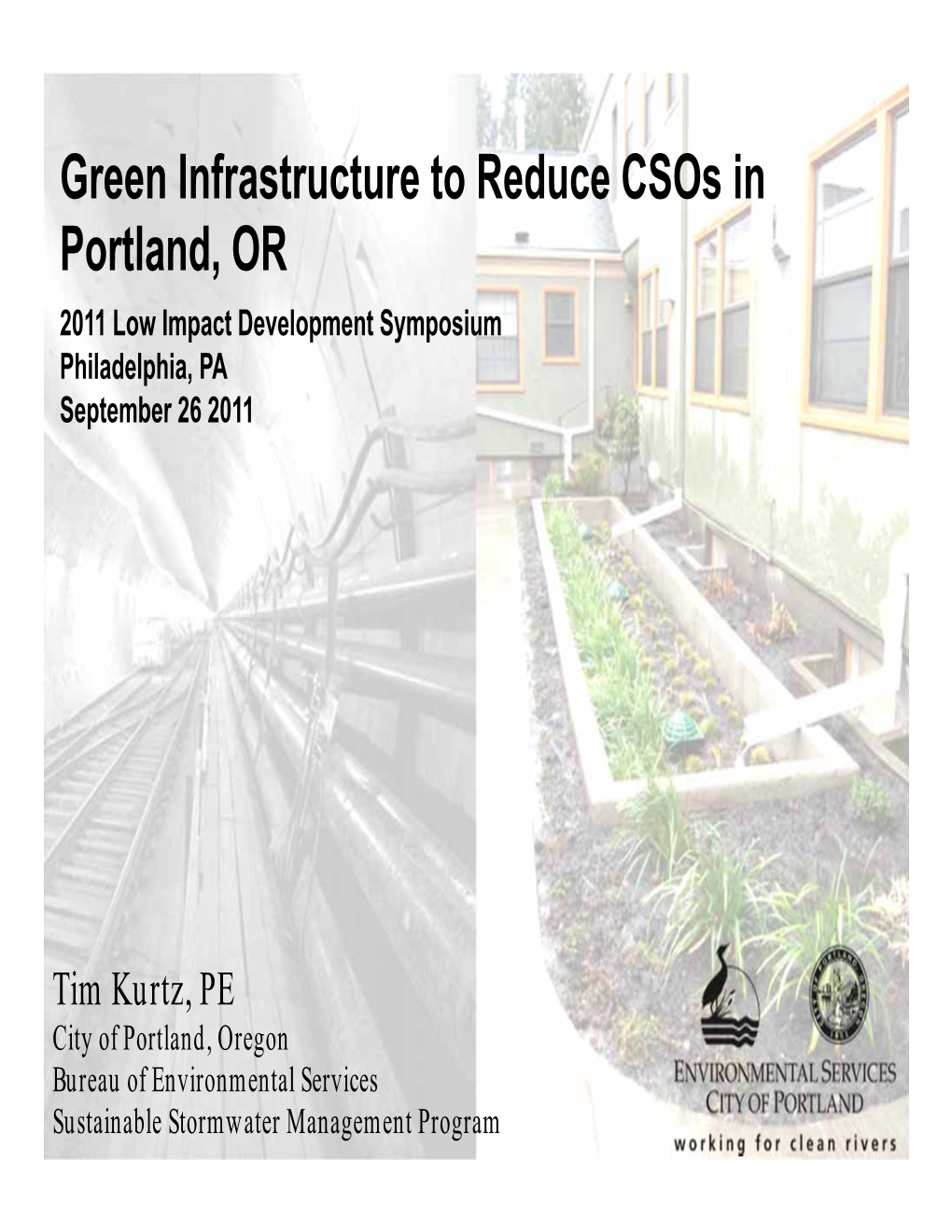 Green Infrastructure to Reduce Csos in Portland, OR 2011 Low Impact Development Symposium Philadelphia, PA September 26 2011