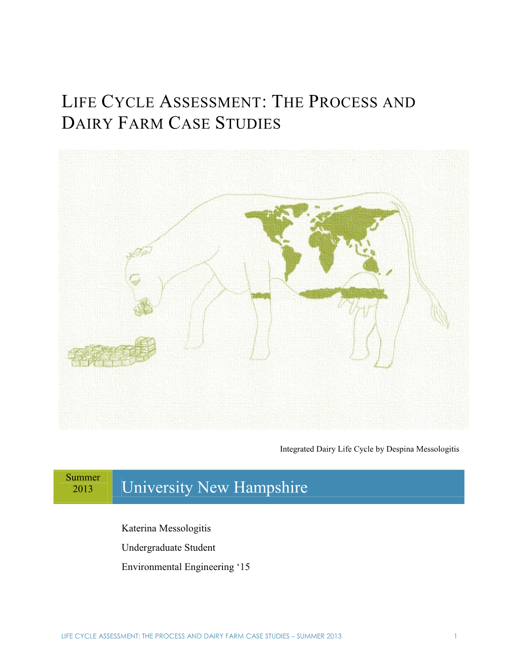 LIFE CYCLE ASSESSMENT: the PROCESS and DAIRY FARM CASE STUDIES – SUMMER 2013 1 Table of Contents