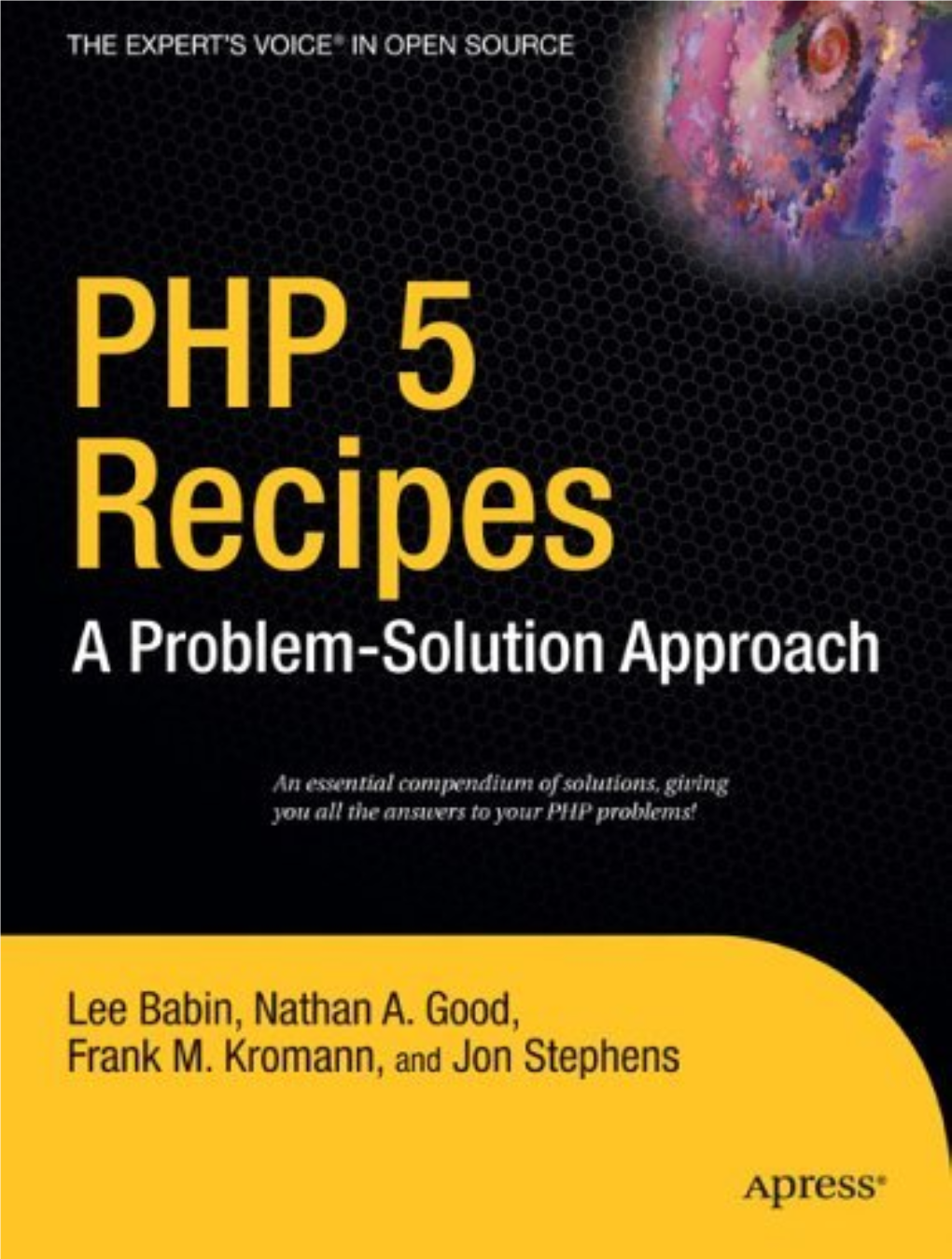 PHP 5 Recipes: a Problem-Solution Approach Copyright © 2005 by Lee Babin, Nathan A