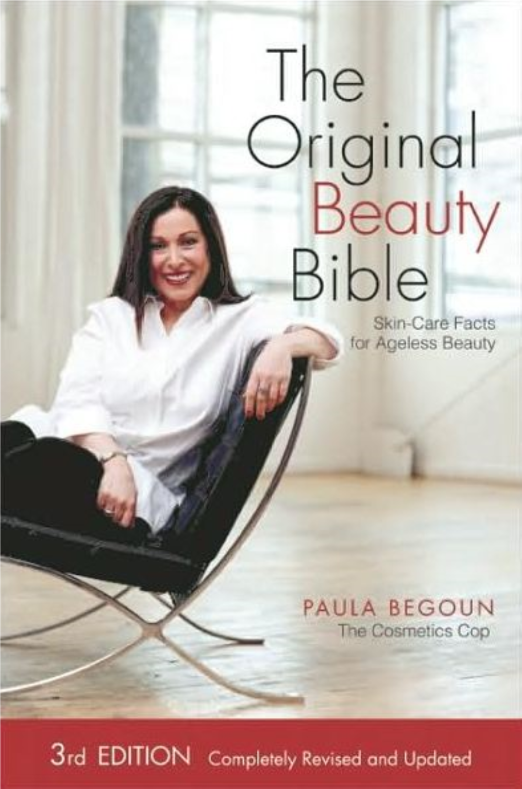 The Original Beauty Bible Unparalleled Information for Beautiful and Younger Skin at Any Age