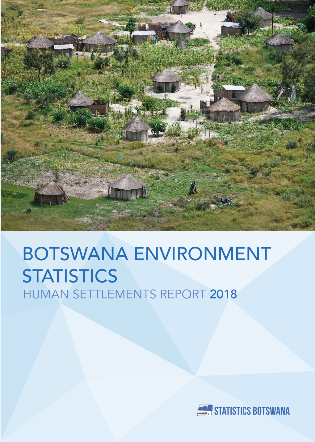 Botswana Environment Statistics- Human Settlements Report 2018.Pdf