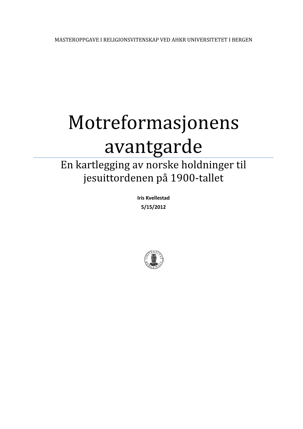 Motreformasjonens Avantgarde. En Kartlegging Av Norske Holdninger Til Jesuittordenen På 1900-Tallet