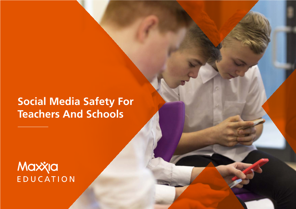 Social Media Safety for Teachers and Schools Maxxia Report Social Media Safety for Teachers and Schools