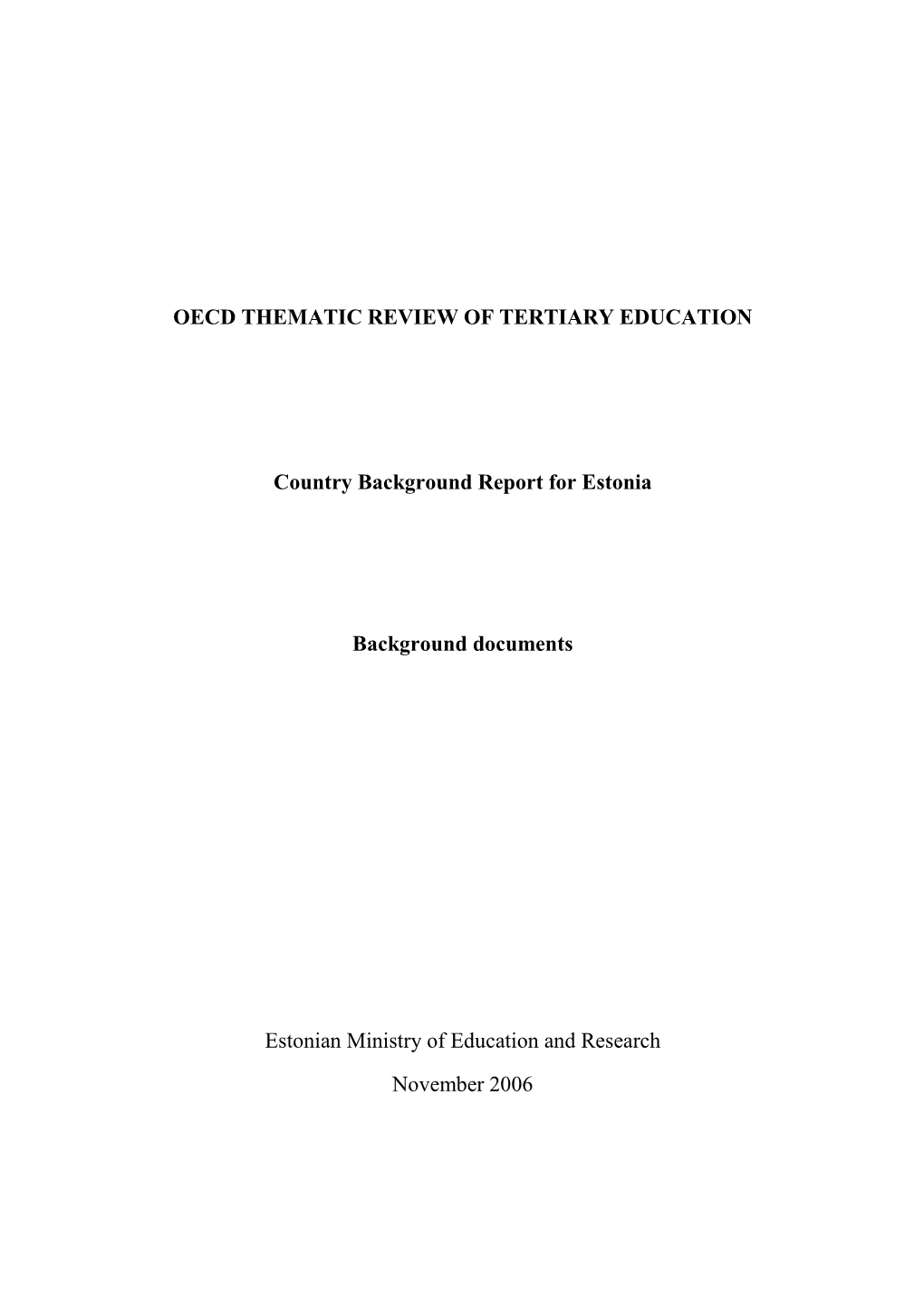 OECD THEMATIC REVIEW of TERTIARY EDUCATION Country Background Report for Estonia Background Documents Estonian Ministry of Educa