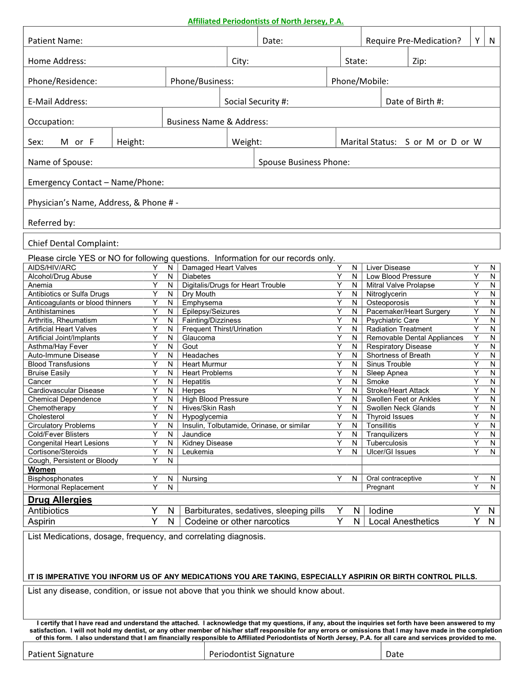 Patient Name: Date: Require Pre-Medication? Y N Home Address: City: State: Zip: Phone/Residence: Phone/Business: Phone/Mobile: E