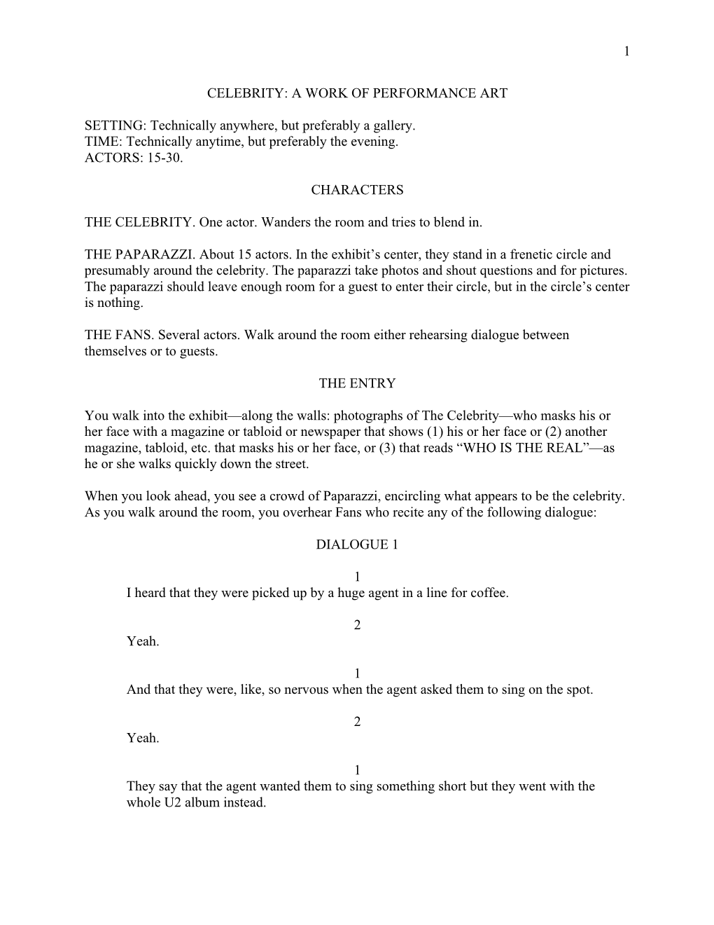 1 CELEBRITY: a WORK of PERFORMANCE ART SETTING: Technically Anywhere, but Preferably a Gallery. TIME: Technically Anytime, but P
