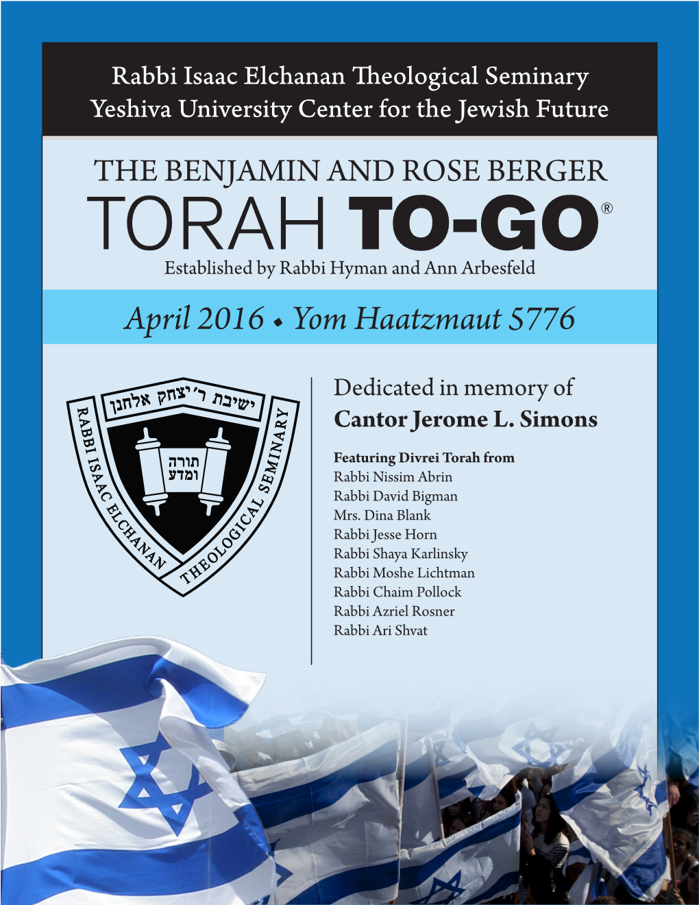 TORAH TO-GO® Established by Rabbi Hyman and Ann Arbesfeld April 2016 • Yom Haatzmaut 5776