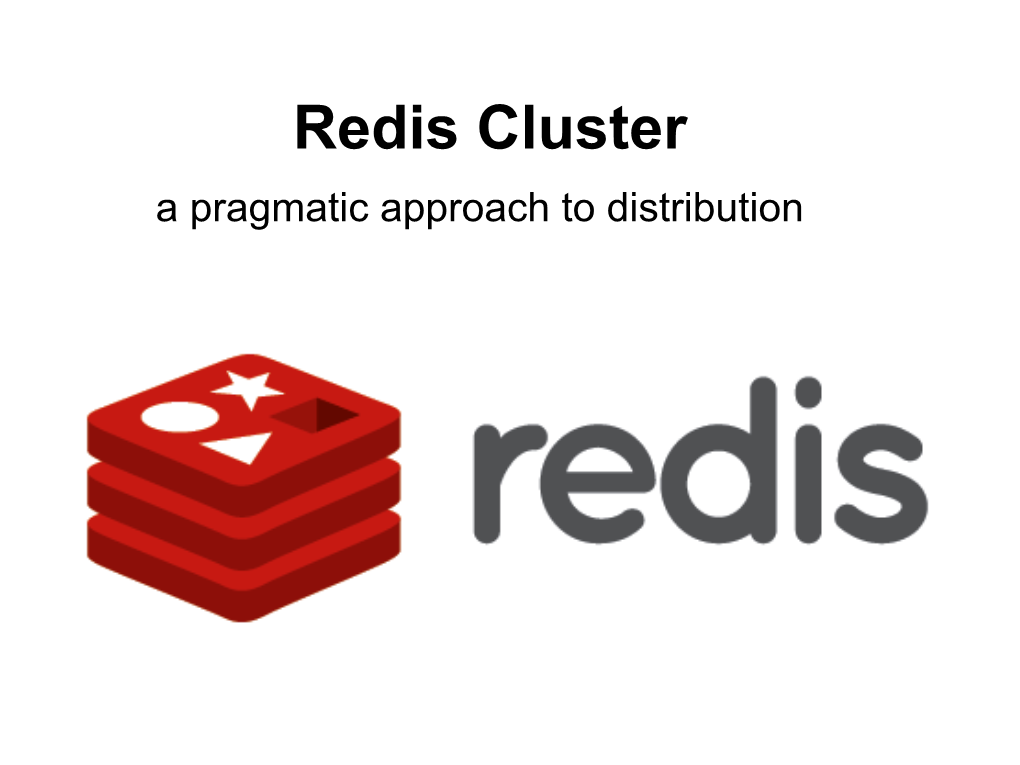 Redis Cluster a Pragmatic Approach to Distribution All Nodes Are Directly Connected with a Service Channel