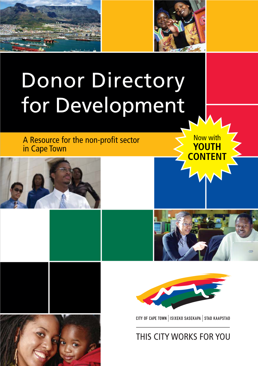 DONOR DIRECTORY for DEVELOPMENT a Resource for the Non-Proﬁ T Sector in Cape Town