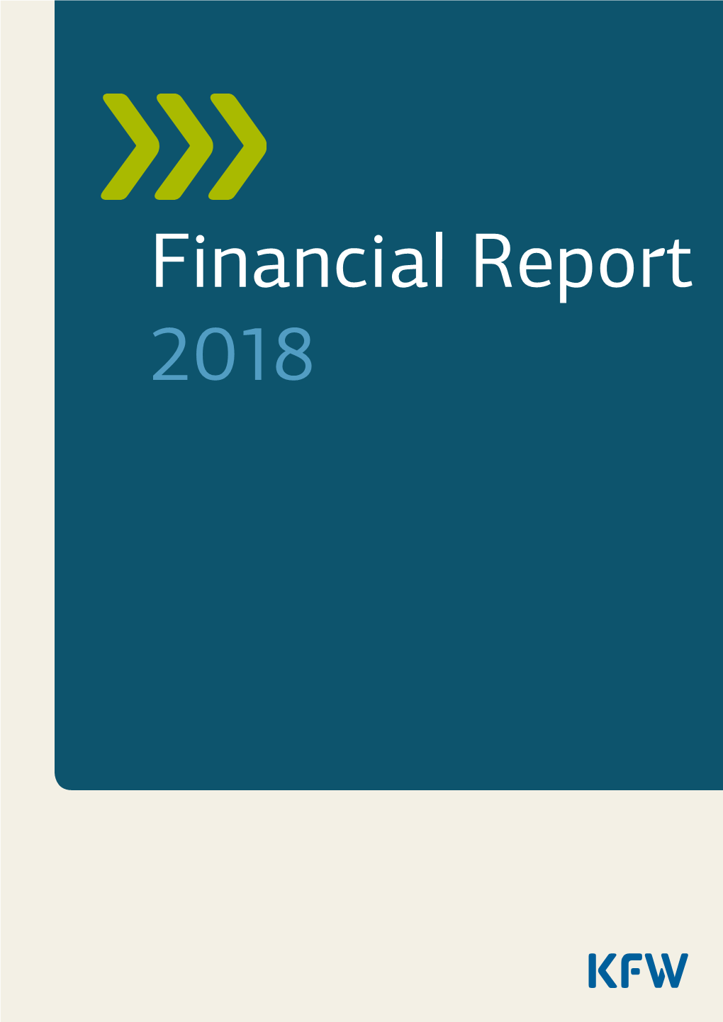 Financial Report 2018 As a Bank Committed to Responsibility, Kfw Promotes Sustainable Prospects for People, Companies, the Environment and Society