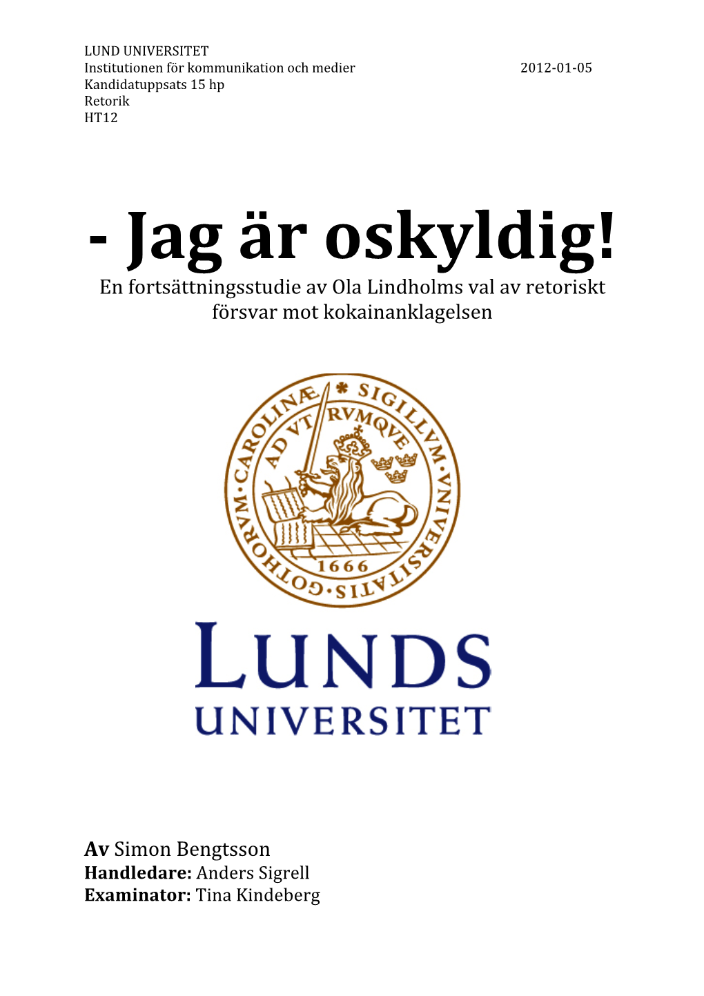 Jag Är Oskyldig! En Fortsättningsstudie Av Ola Lindholms Val Av Retoriskt Försvar Mot Kokainanklagelsen