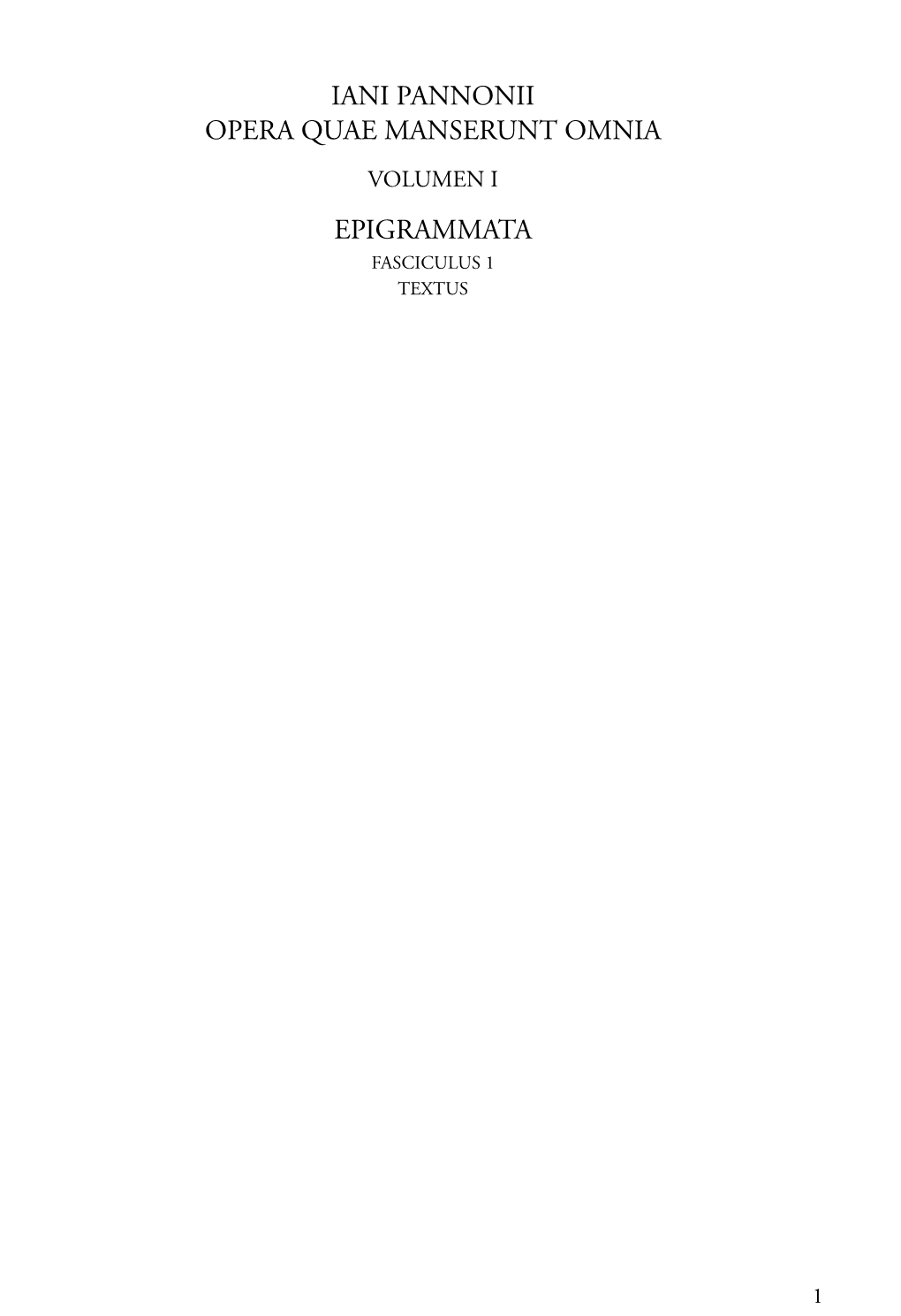 Iani Pannonii Opera Quae Manserunt Omnia Volumen I Epigrammata Fasciculus 1 Textus