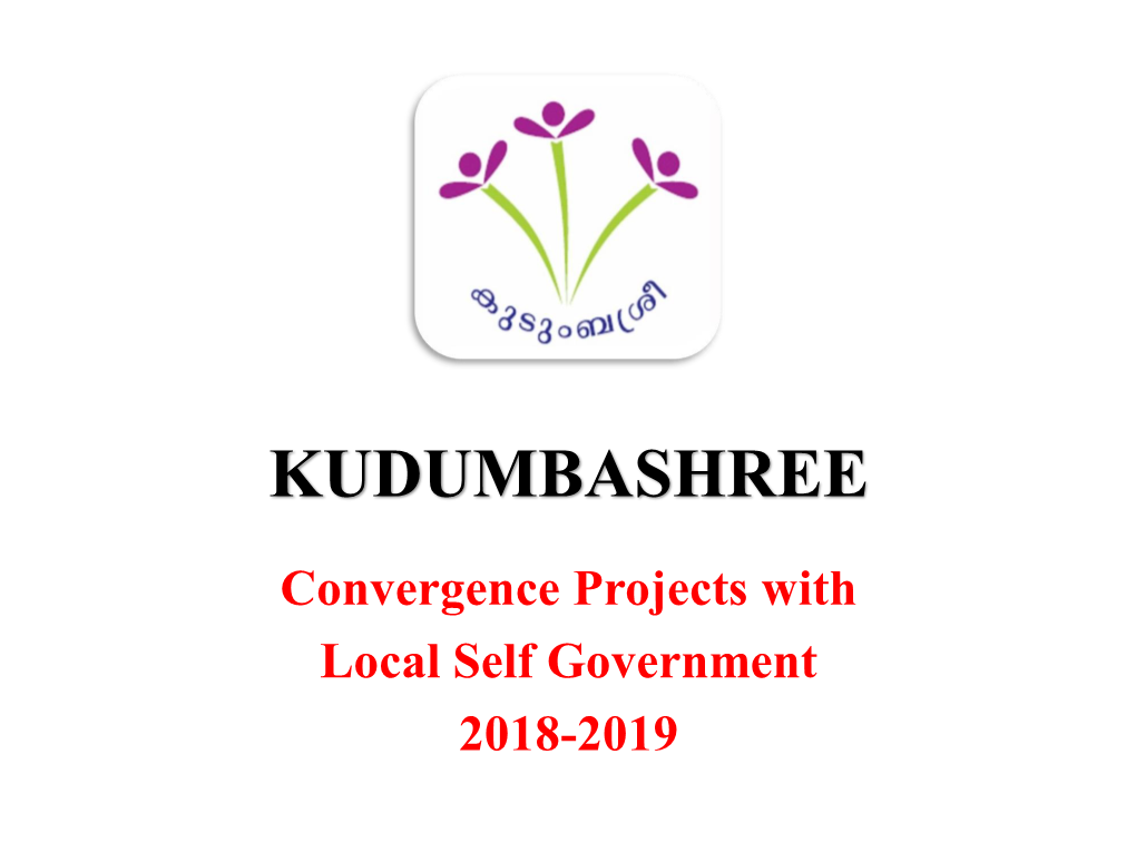 Convergence Projects with Local Self Governments Total Funds Earmarked for Kudumbashree Financial Year 2018-2019