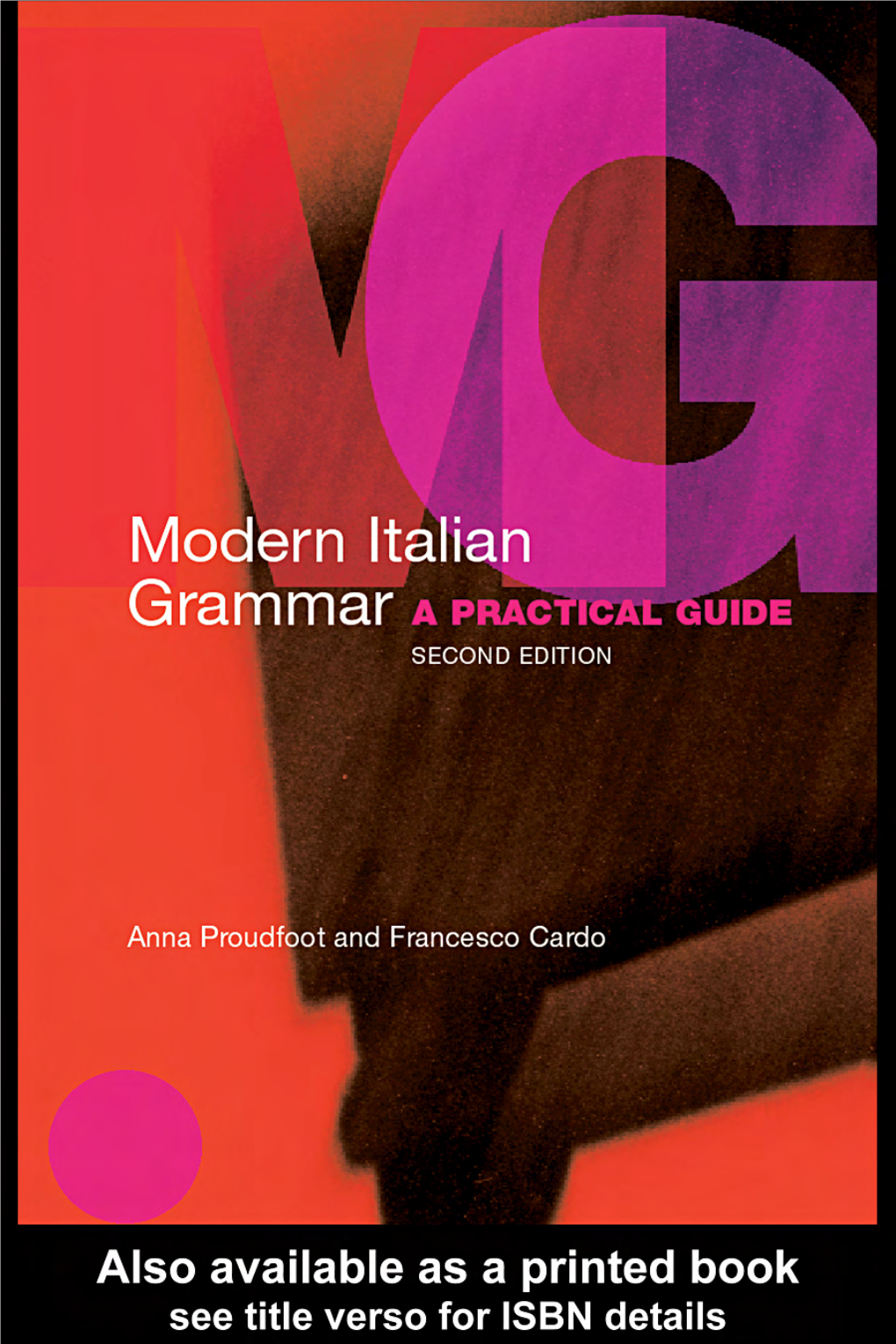 Modern Italian Grammar: a Practical Guide/Anna Proudfoot and Francesco Cardo