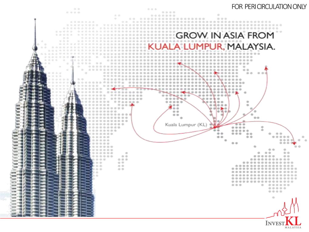 FOR PERI CIRCULATION ONLY • Why Mncs Are Investing in Greater Kuala Lumpur, Malaysia