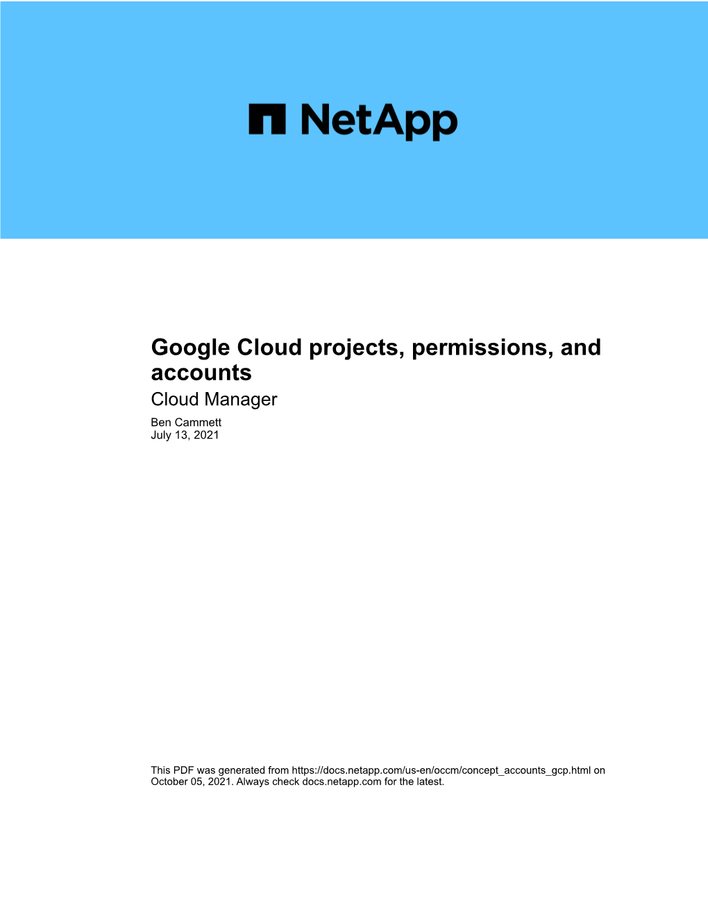 Google Cloud Projects, Permissions, and Accounts Cloud Manager Ben Cammett July 13, 2021