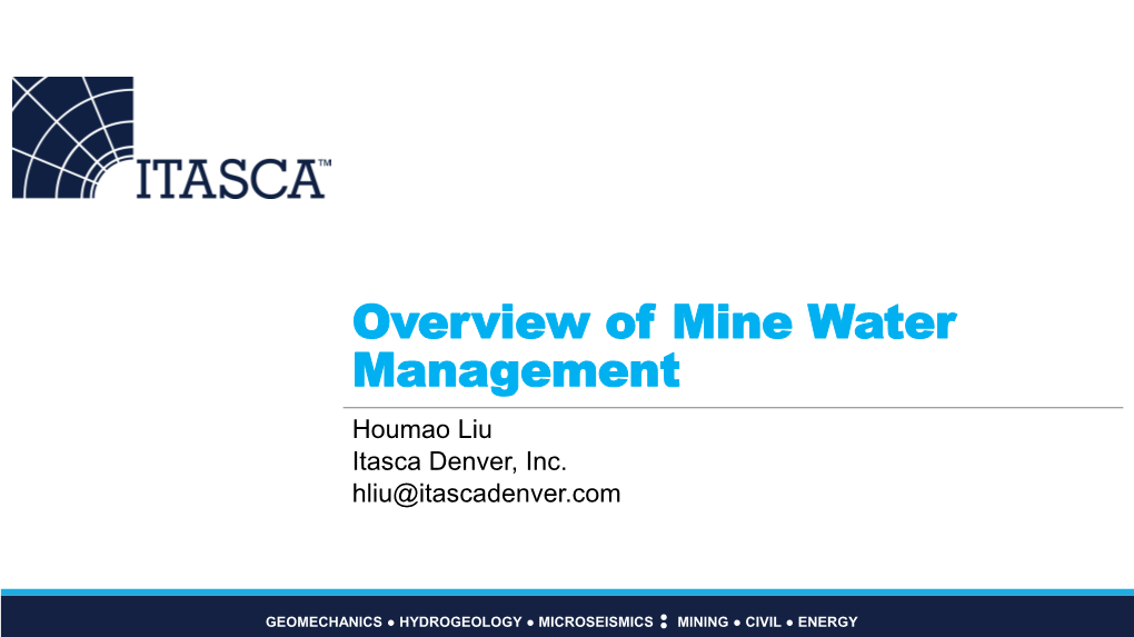 Overview of Mine Water Management Houmao Liu Itasca Denver, Inc