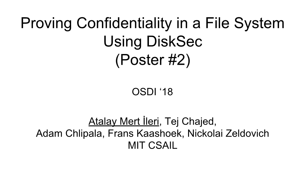 Proving Confidentiality in a File System Using Disksec (Poster #2)
