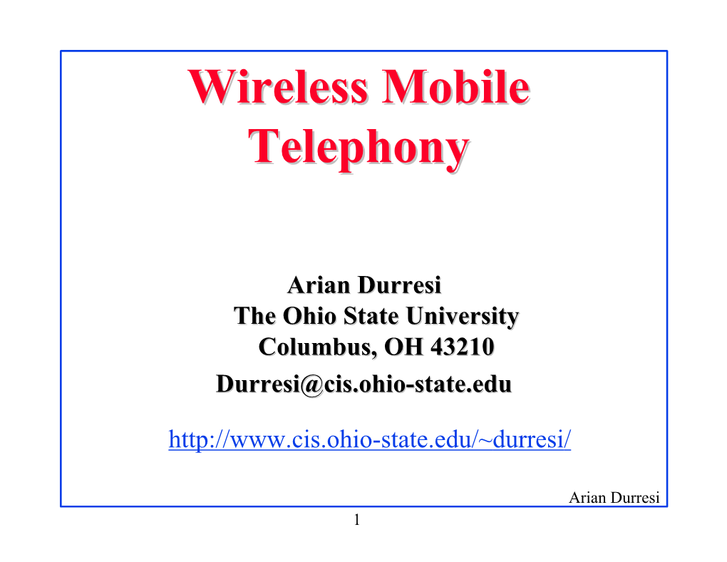 Wireless Mobile Telephony ? Q First Generation, Analog Technologies Q Second Generation, Digital : M D-AMPS, GSM, IS-95 Q Third Generation: IUT IMT-2000