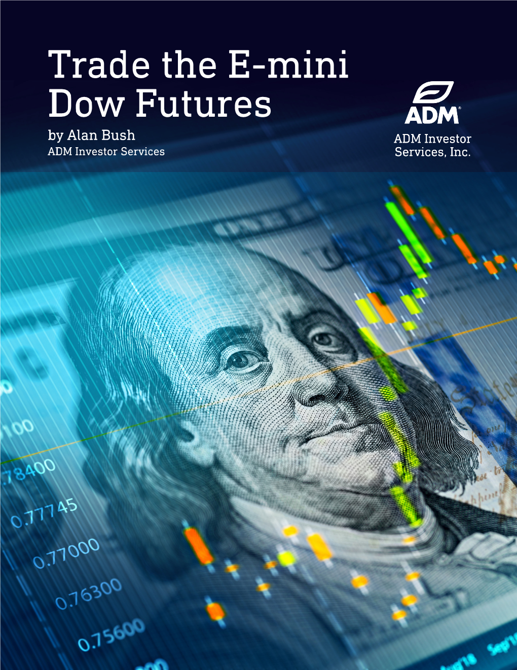 Trade the E-Mini Dow Futures by Alan Bush ADM Investor Services Trade the E-Mini Dow Futures