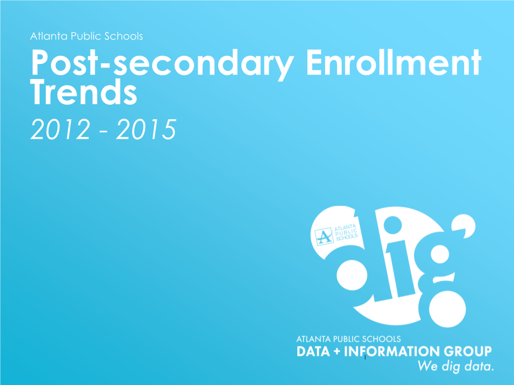 Atlanta Public Schools Post-Secondary Enrollment Trends 2012 - 2015