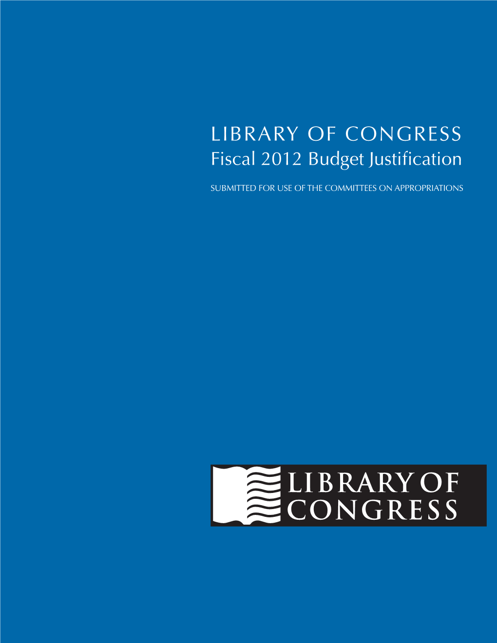 LIBRARY of CONGRESS Fiscal 2012 Budget Justification