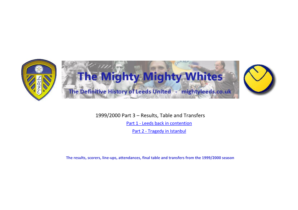 1999/2000 Part 3 – Results, Table and Transfers Part 1 - Leeds Back in Contention Part 2 - Tragedy in Istanbul