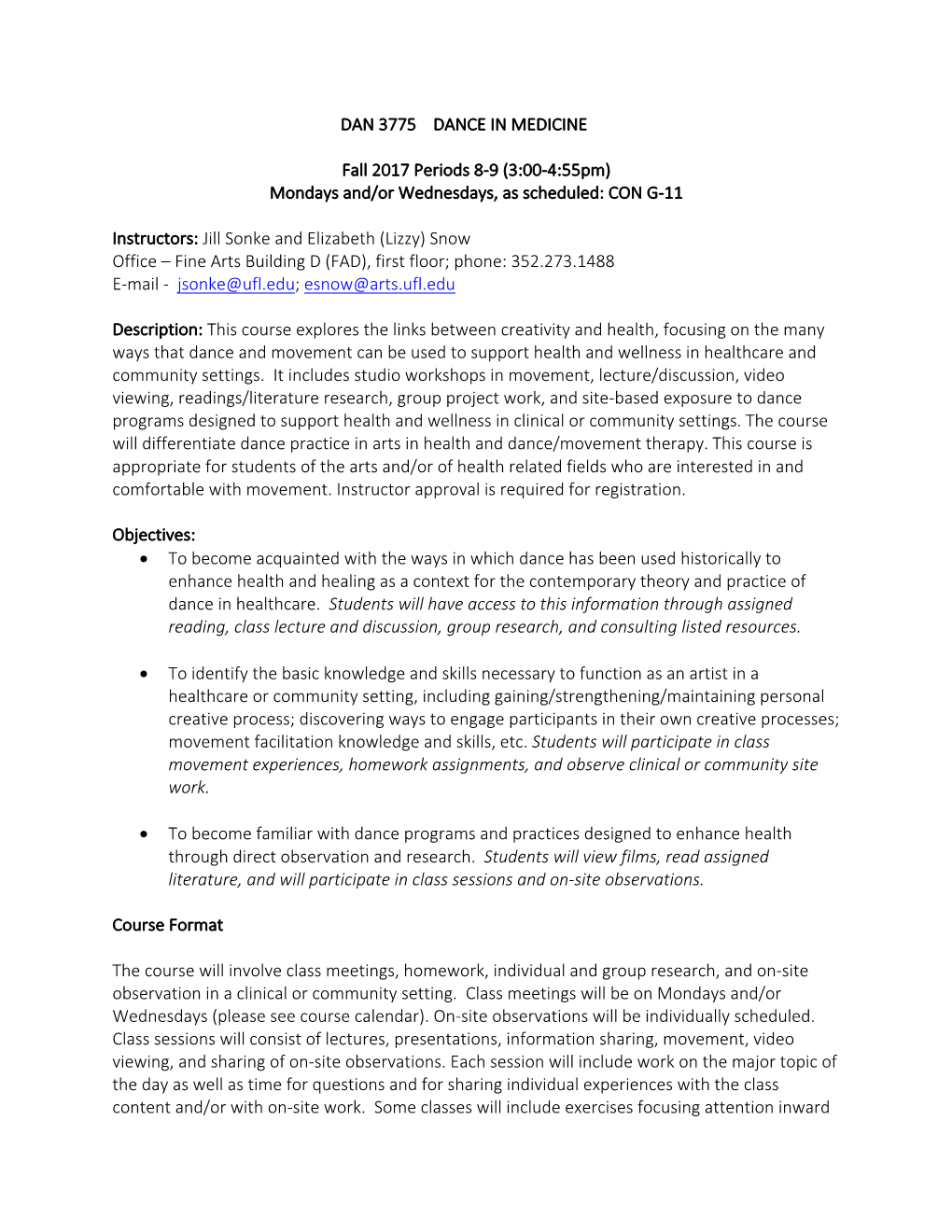 Instructors: Jill Sonke and Elizabeth (Lizzy) Snow Office – Fine Arts Building D (FAD), First Floor; Phone: 352.273.1488 E-Mail - Jsonke@Ufl.Edu; Esnow@Arts.Ufl.Edu