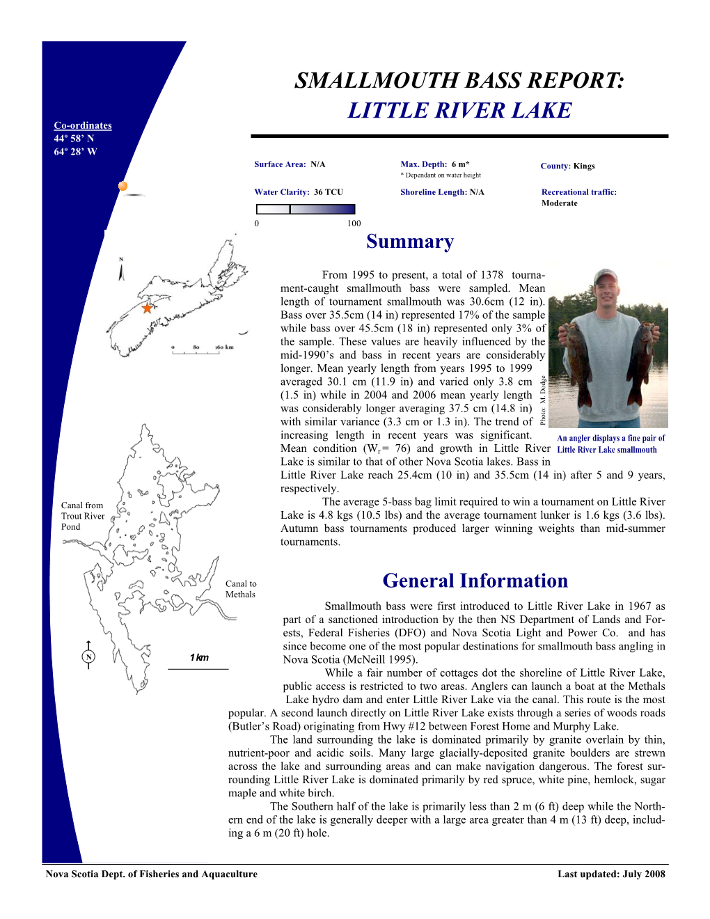 SMALLMOUTH BASS REPORT: LITTLE RIVER LAKE Co-Ordinates 44º 58’ N 64º 28’ W Surface Area: N/A Max