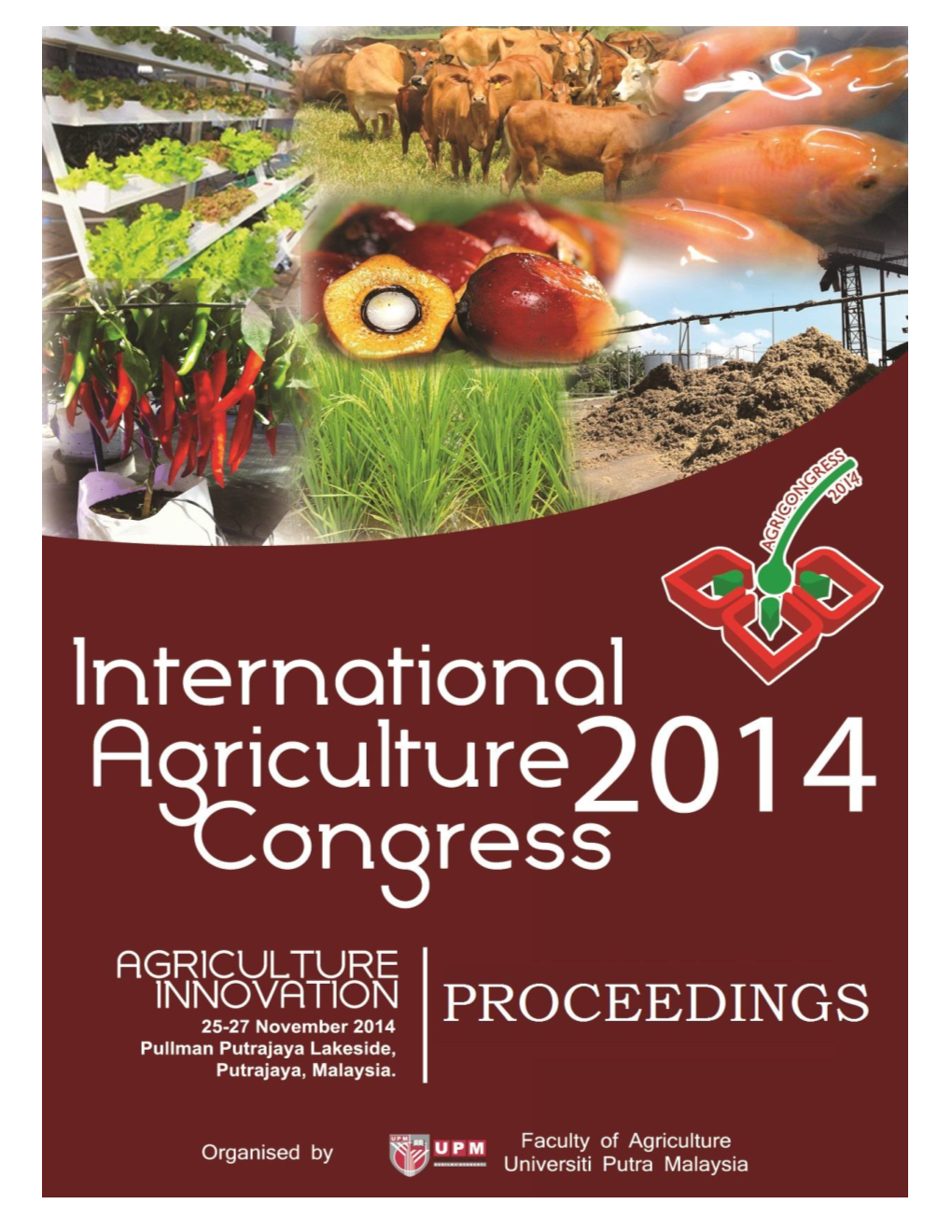 International Agriculture Congress 2014 Pullman Putrajaya Lakeside, Putrajaya, Malaysia 25-27 November 2014 0