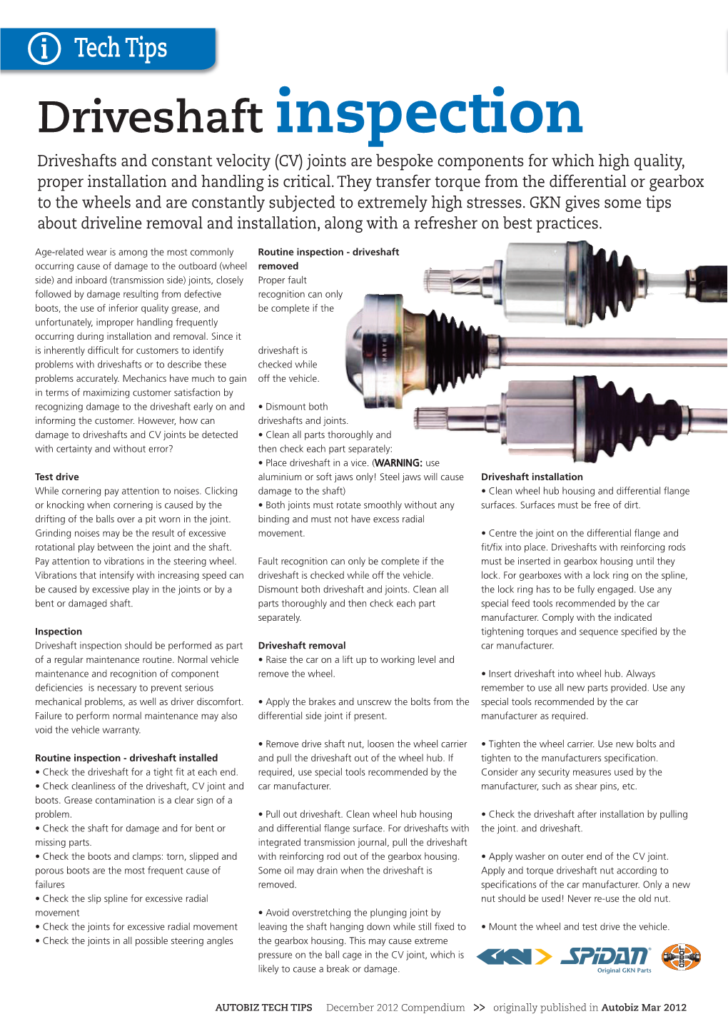 Driveshaft Inspection Driveshafts and Constant Velocity (CV) Joints Are Bespoke Components for Which High Quality, Proper Installation and Handling Is Critical