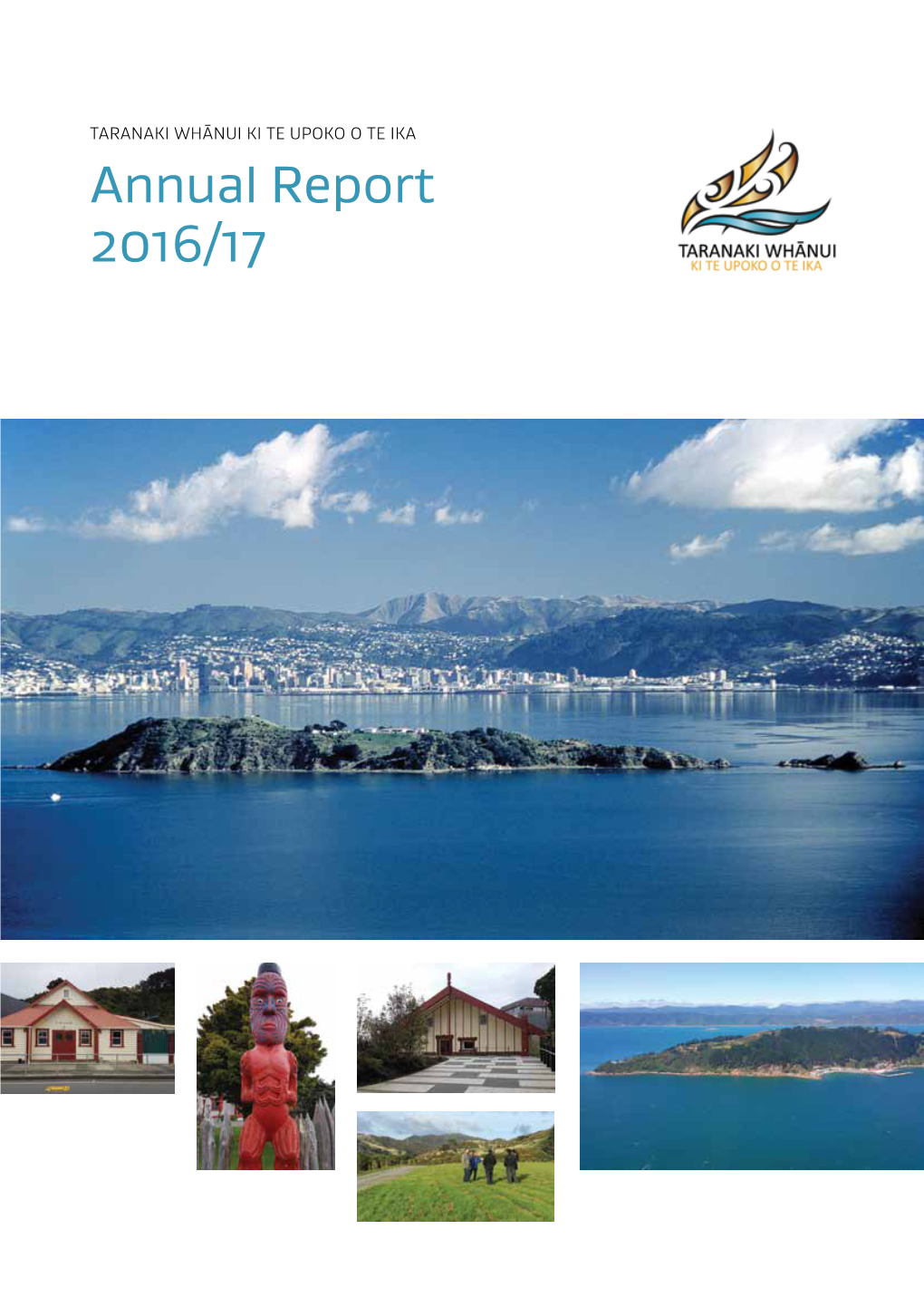 Annual Report 2016/17 I Whakatō Ngā Tūpuna I Te Mana O Ō Rātou Hapū, O Rātou Iwi O Te Hau Kāinga Ki Te Whanganui-A-Tara