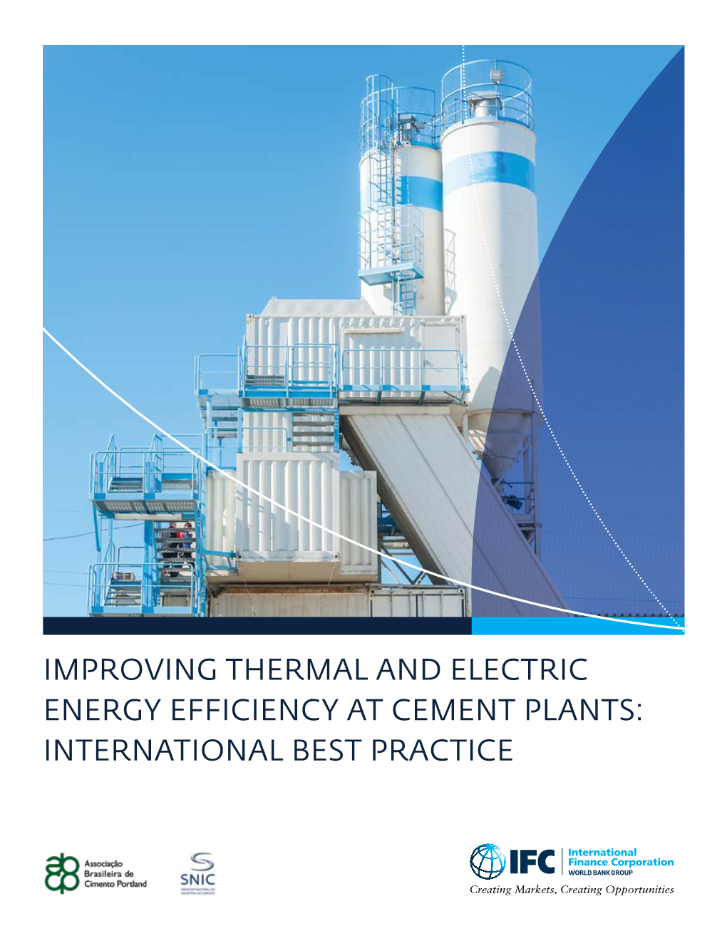 IMPROVING THERMAL and ELECTRIC ENERGY EFFICIENCY at CEMENT PLANTS: INTERNATIONAL BEST PRACTICE © 2017 International Finance Corporation All Rights Reserved