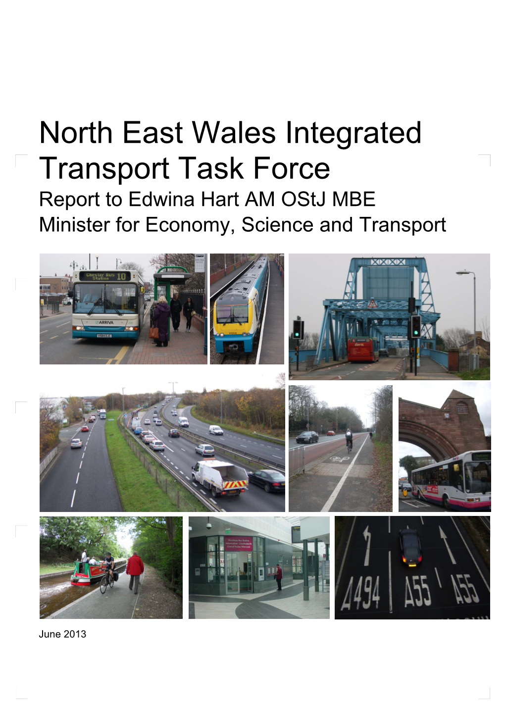 North East Wales Integrated Transport Task Force Report to Edwina Hart AM Ostj MBE Minister for Economy, Science and Transport