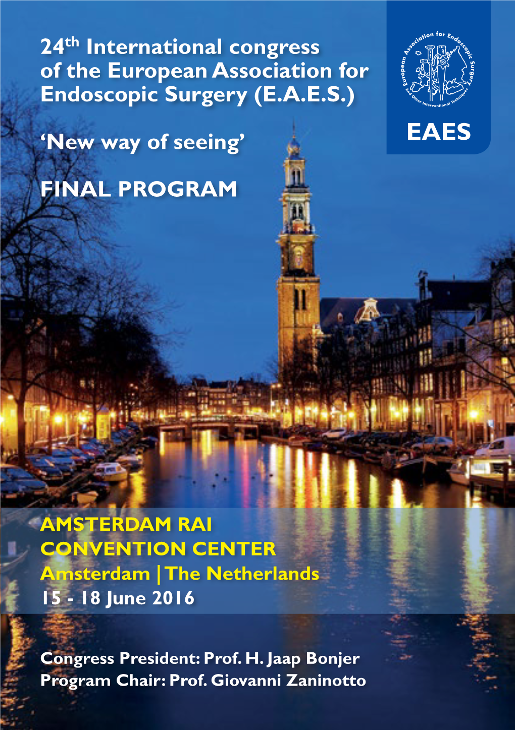 24Th International Congress of the European Association for Endoscopic Surgery (E.A.E.S.) 'New Way of Seeing' FINAL PROGRAM