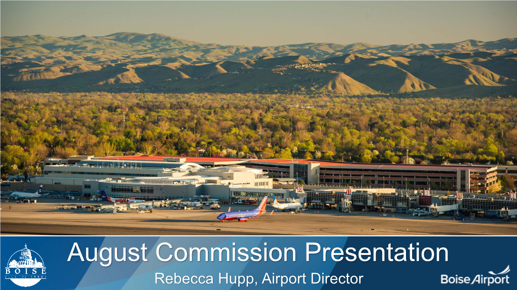 August Commission Presentation Rebecca Hupp, Airport Director Airport Operations Update