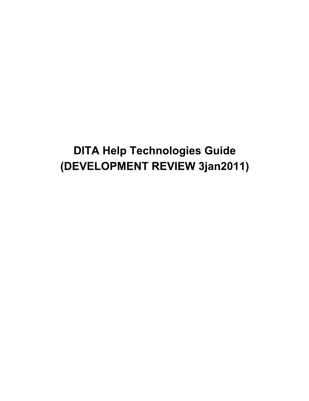 DITA Help Technologies Guide (DEVELOPMENT REVIEW 3Jan2011) 2 | Opentopic | TOC