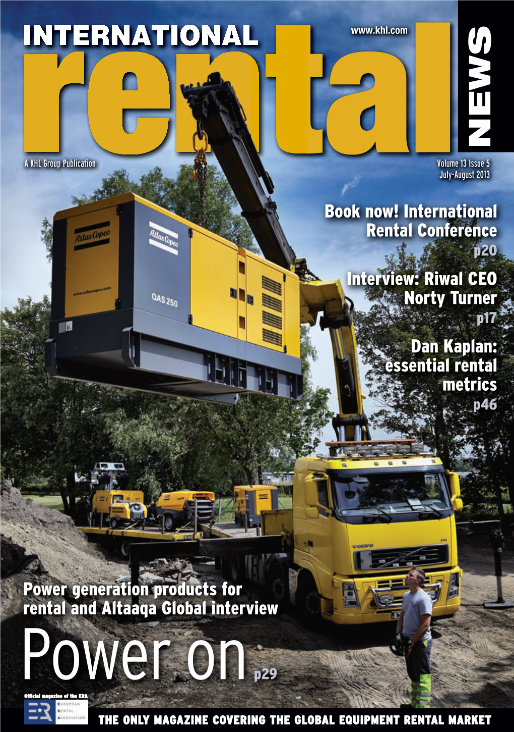 Rental July-August 2013 Book Now! International Rental Conference P20 Interview: Riwal CEO Norty Turner P17 Dan Kaplan: Essential Rental Metrics P46