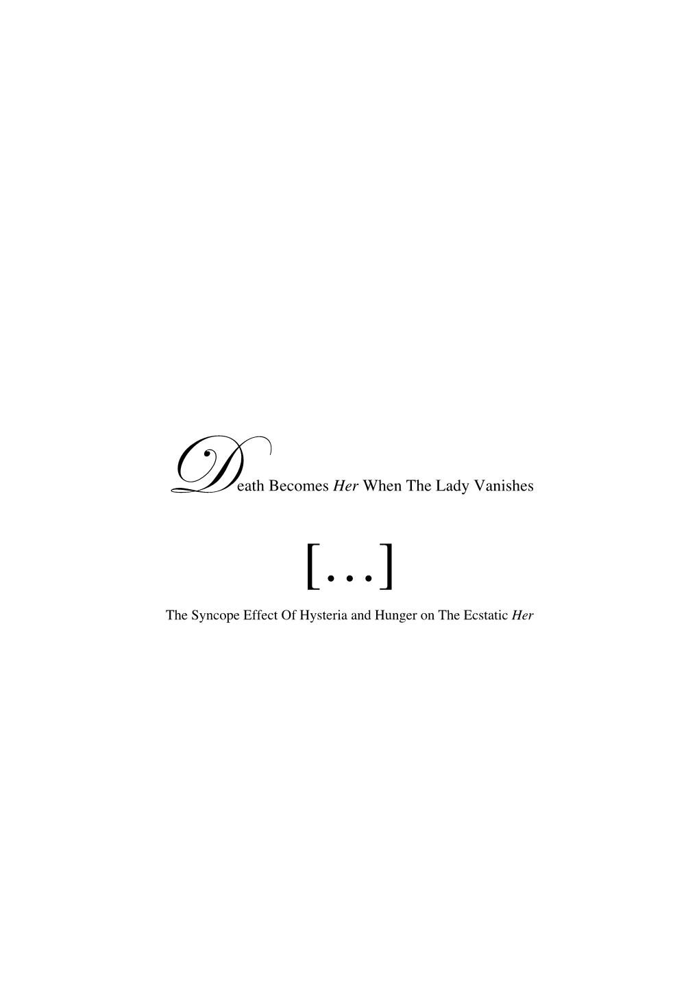 Death Becomes Her When the Lady Vanishes […] the Syncope Effect of Hysteria and Hunger on the Ecstatic Her