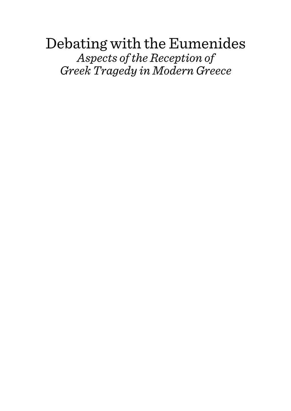 Debating with the Eumenides Aspects of the Reception of Greek Tragedy in Modern Greece