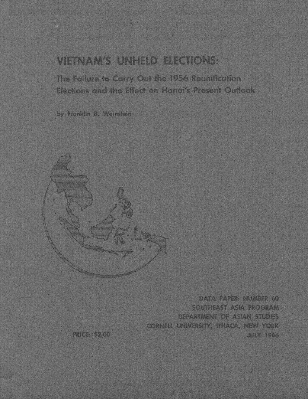 Vietnam's Unheld Elections; the Failure to Carry out the 1956 Reunification Elections and the Effect on Hanoi's Present