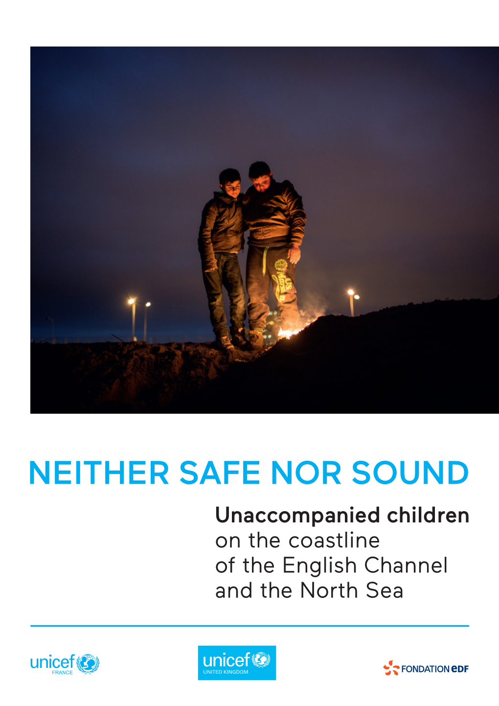 NEITHER SAFE NOR SOUND Unaccompanied Children on the Coastline of the English Channel and the North Sea