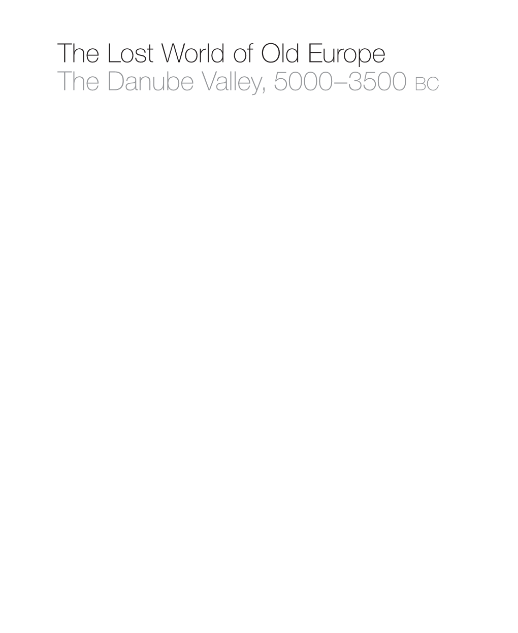 The Lost World of Old Europe the Danube Valley, 5000–3500 Bc