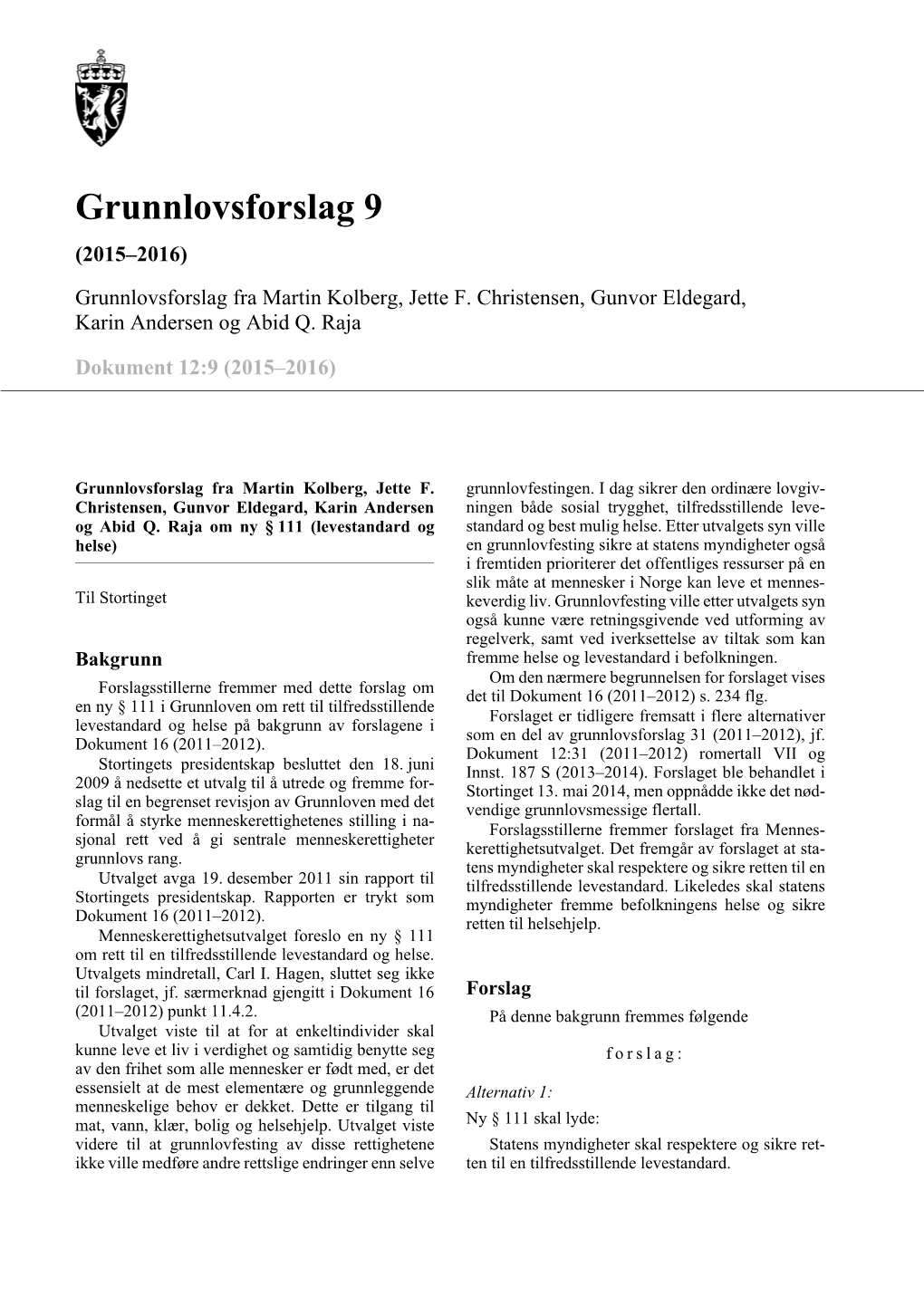 Grunnlovsforslag 9 (2015–2016) Grunnlovsforslag Fra Martin Kolberg, Jette F