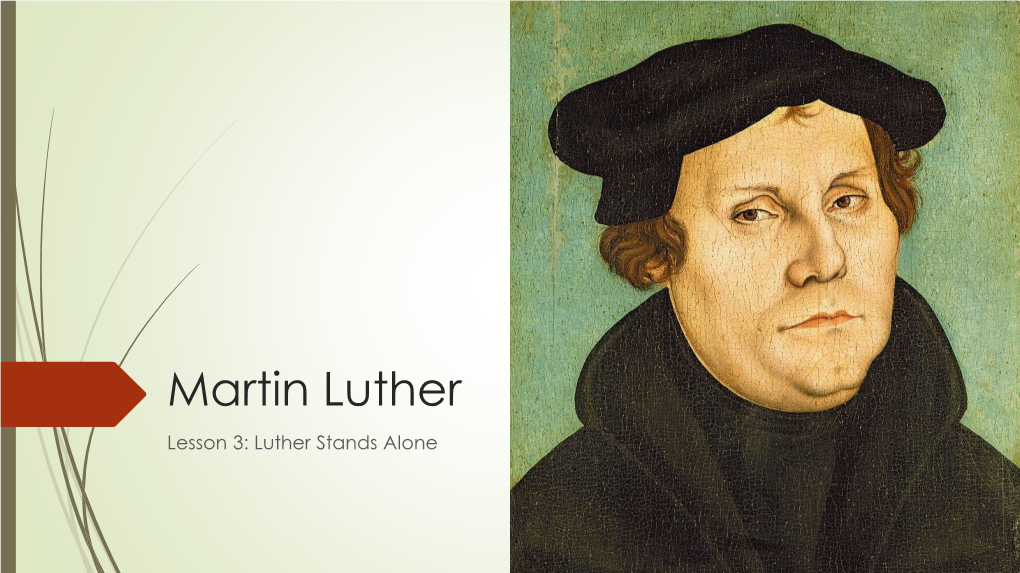 Martin Luther Lesson 3: Luther Stands Alone What Was Going On?