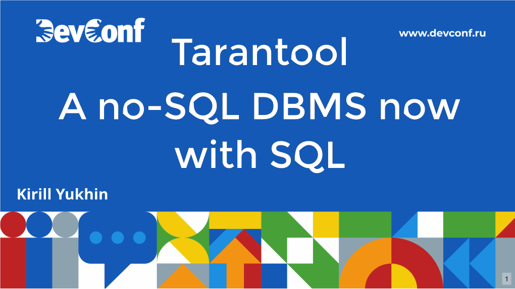 Tarantool a No-SQL DBMS Now with SQL Kirill Yukhin