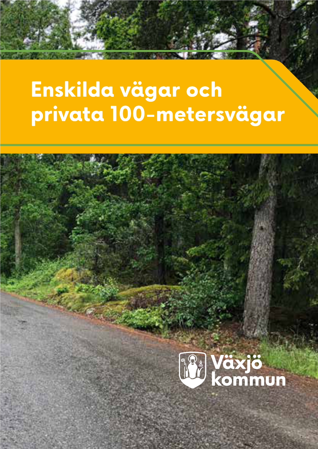 Enskilda Vägar Och Privata 100-Metersvägar En Enskild Väg Är En Mindre Men Funktions- Duglig Väg Som Allmänheten Ska Kunna Nyttja