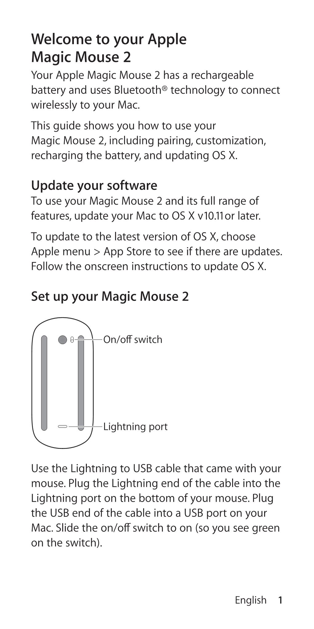 Your Apple Magic Mouse 2 Your Apple Magic Mouse 2 Has a Rechargeable Battery and Uses Bluetooth® Technology to Connect Wirelessly to Your Mac