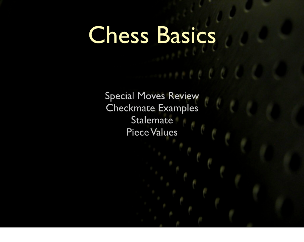 Special Moves Review Checkmate Examples Stalemate Piece Values Special Moves’ Review Pawns Have a Special En Passant Move Called En Passant