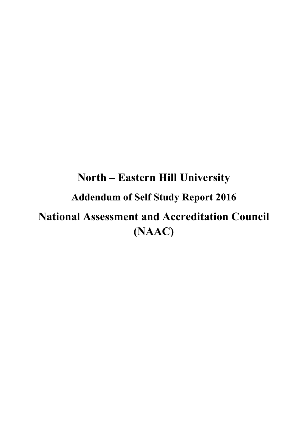 North – Eastern Hill University Addendum of Self Study Report 2016 National Assessment and Accreditation Council (NAAC)